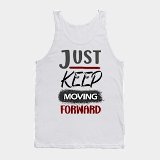 JUST KEEP MOVING FORWARD Tank Top